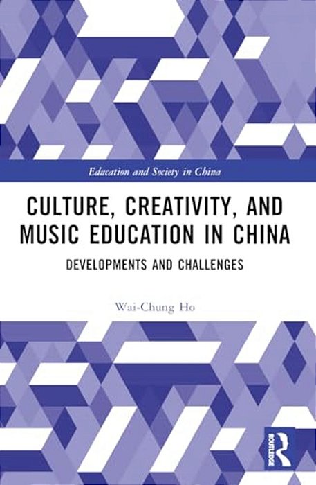 Culture, Creativity, And Music Education In China: Developments And Challenges-..