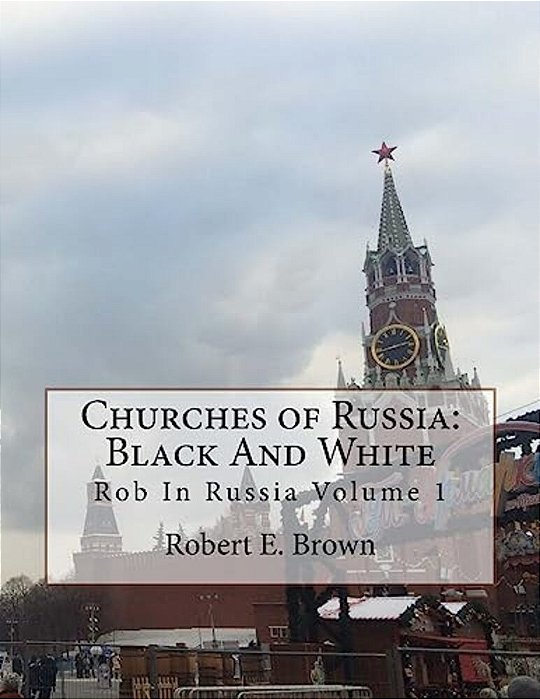 Churches Of Russia: Black And White: Rob In Russia Volume 1-..
