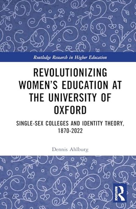 Revolutionizing Women's Education At The University Of Oxford: Single-Sex Colleges And Identity Theory, 1870-2022-..