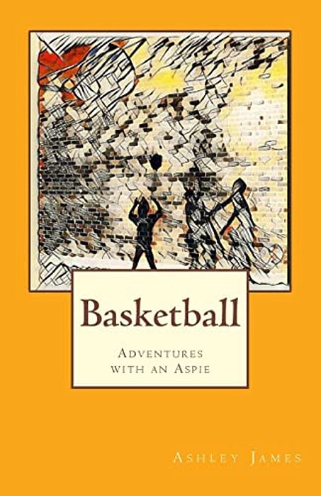 Basketball: Adventures With An Aspie-..