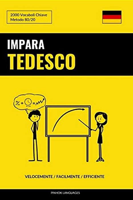 Impara Il Tedesco - Velocemente/Facilmente/efficiente: 2000 Vocaboli Chiave-..