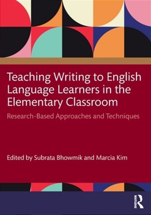 Teaching Writing To English Language Learners In The Elementary Classroom: Research-Based Approaches And Techniques-..