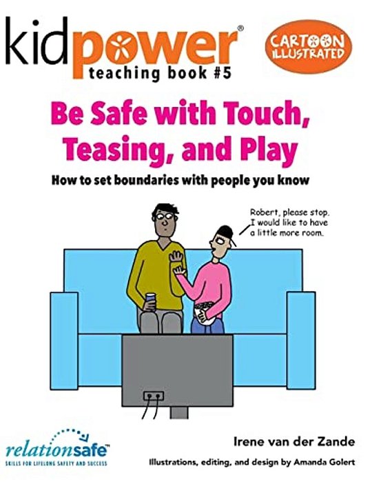 Be Safe With Touch, Teasing, & Play: How To Set Boundaries With People You Know-..