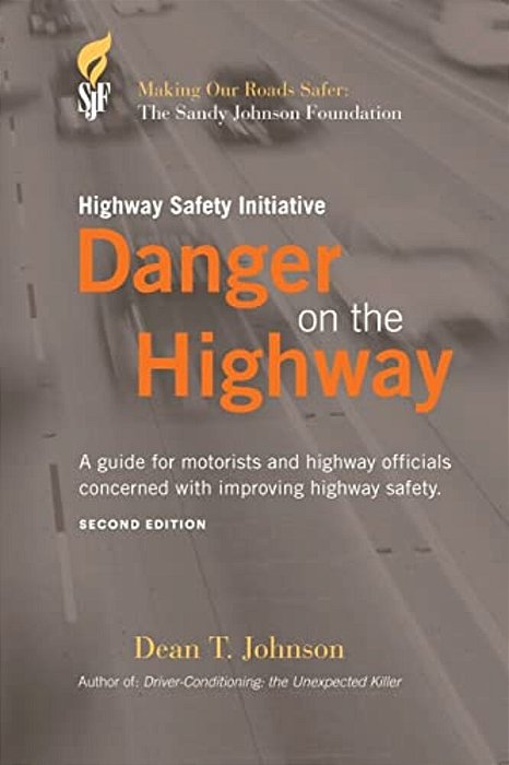 Danger On The Highway: A Guide For Motorists And Highway Officials Concerned With Improving Highway Safety-..