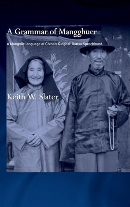 A Grammar Of Mangghuer: A Mongolic Language Of China's Qinghai-Gansu Sprachbund-..