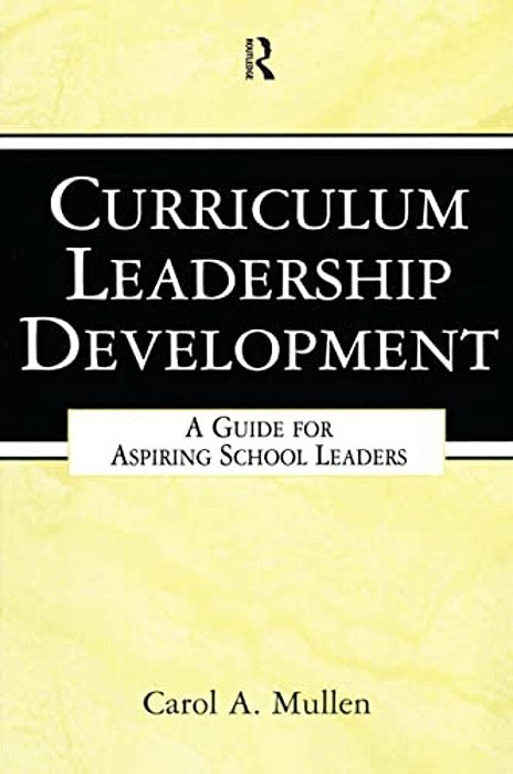 Curriculum Leadership Development: A Guide For Aspiring School Leaders-..