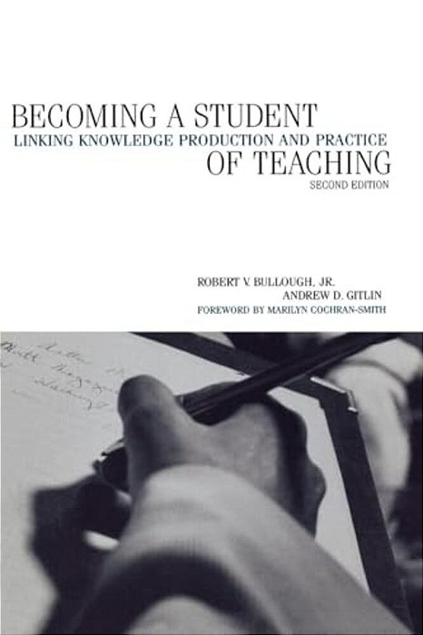 Becoming A Student Of Teaching: Linking Knowledge Production And Practice-..