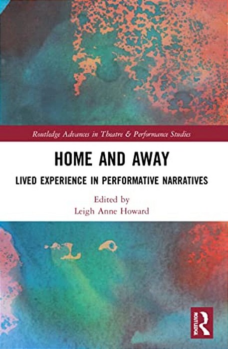 Home And Away: Lived Experience In Performative Narratives-..