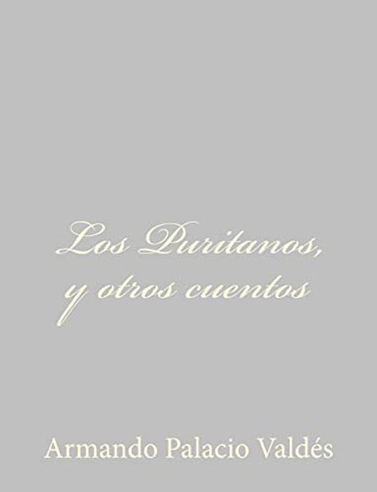 Los Puritanos, Y Otros Cuentos-..