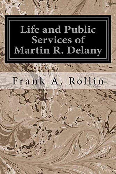 Life And Public Services Of Martin R. Delany-..