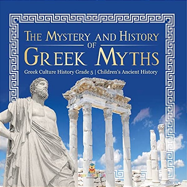 The Mystery And History Of Greek Myths Greek Culture History Grade 5 Children's Ancient History-..