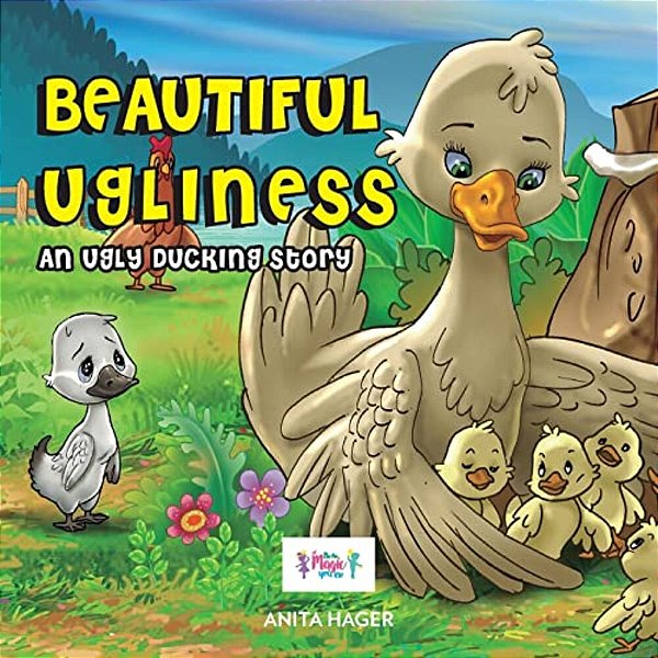 Beautiful Ugliness: An Ugly Ducking Story-..
