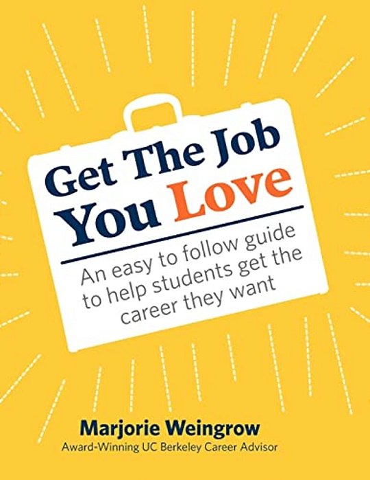 Get The Job You Love: An Easy To Follow Guide To Help Students Get The Career They Want-..
