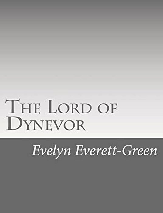 The Lord Of Dynevor: A Tale Of The Times Of Edward The First-..