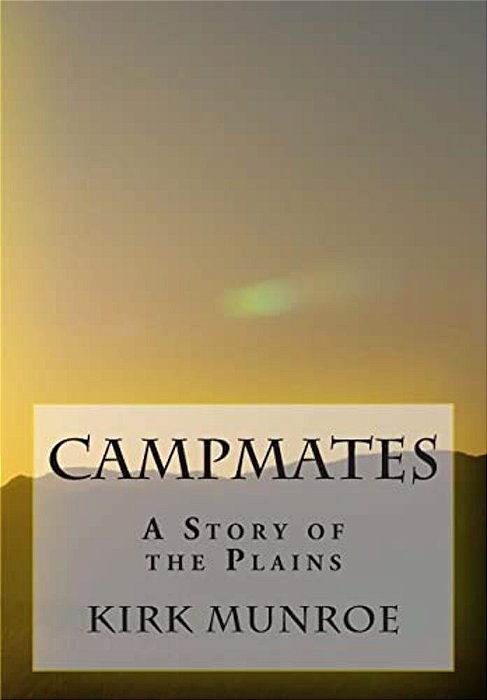 Campmates: A Story Of The Plains-..