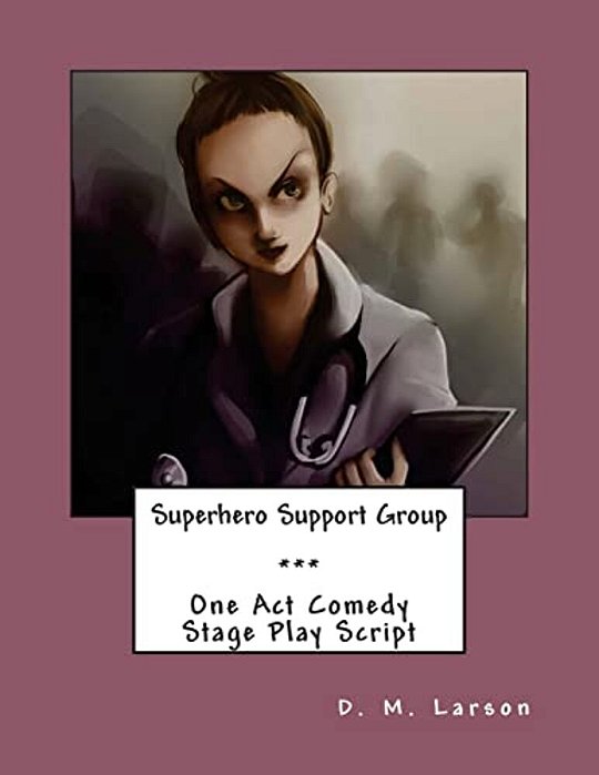 Superhero Support Group: One Act Comedy Stage Play Script-..