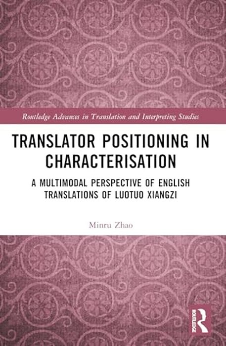 Translator Positioning In Characterisation: A Multimodal Perspective Of English Translations Of Luotuo Xiangzi-..