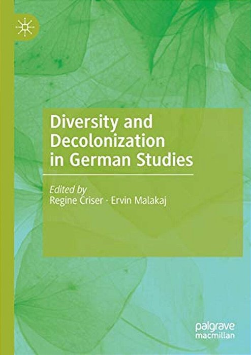 Diversity And Decolonization In German Studies-..