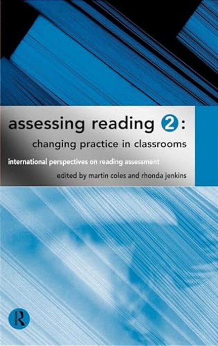 Assessing Reading 2: Changing Practice In Classrooms-..