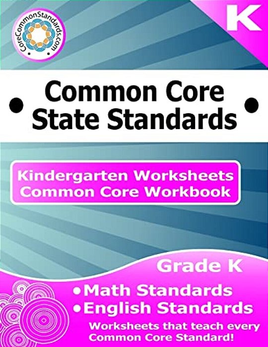 Kindergarten Common Core Workbook: Worksheets-..