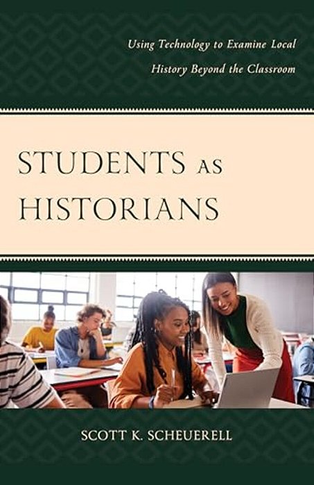 Students As Historians: Using Technology To Examine Local History Beyond The Classroom-..
