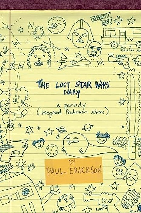 The Lost Star Wars Diary: A Parody: (Imagined Production Notes)-..