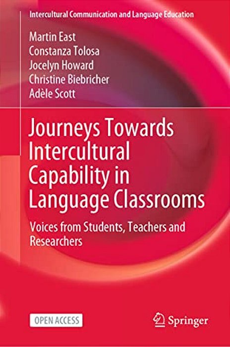 Journeys Towards Intercultural Capability In Language Classrooms: Voices From Students, Teachers And Researchers-..