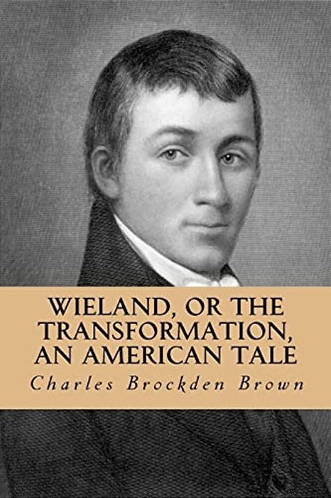 Wieland, Or The Transformation, An American Tale-..