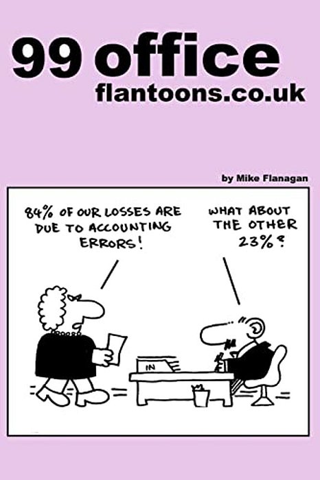 99 Office Flantoons. Co. UK: 99 Great And Funny Cartoons About Office Life. -..