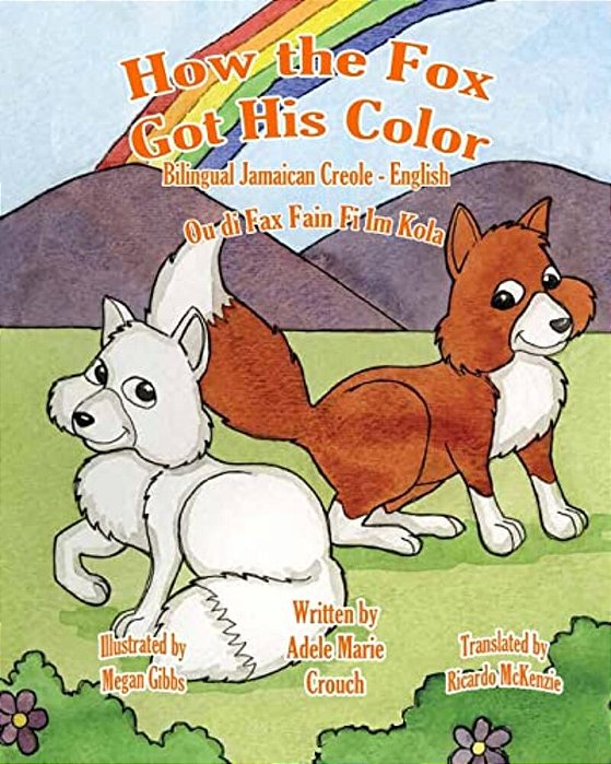 How The Fox Got His Color Bilingual Jamaican Creole English-..