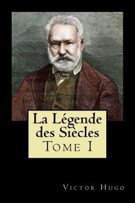 La Légende Des Siècles: Tome I (French Edition)-..