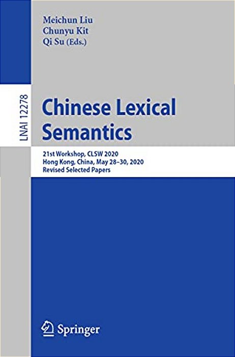 Chinese Lexical Semantics: 21St Workshop, Clsw 2020, Hong Kong, China, May 28-30, 2020, Revised Selected Papers-..