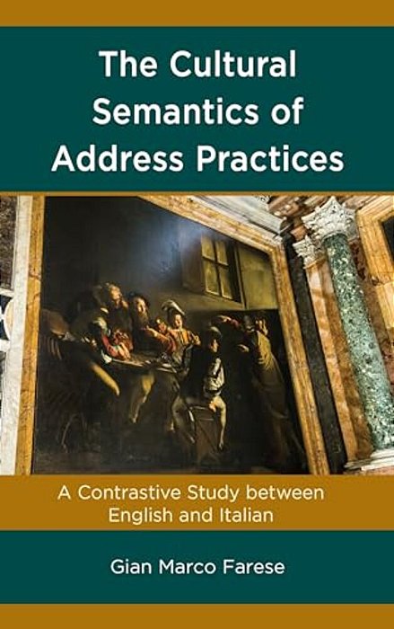 Cultural Semantics Of Address Practices: A Contrastive Study Between English And Italian-..