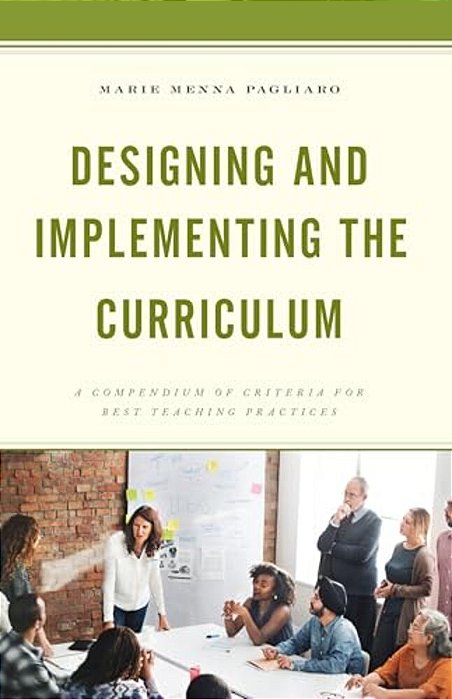 Designing And Implementing The Curriculum: A Compendium Of Criteria For Best Teaching Practices-..