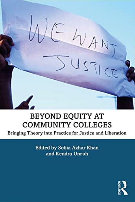 Beyond Equity At Community Colleges: Bringing Theory Into Practice For Justice And Liberation-..
