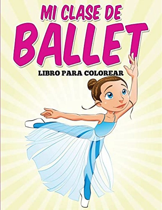 Libro Para Colorear: Mi Clase De Ballet-..