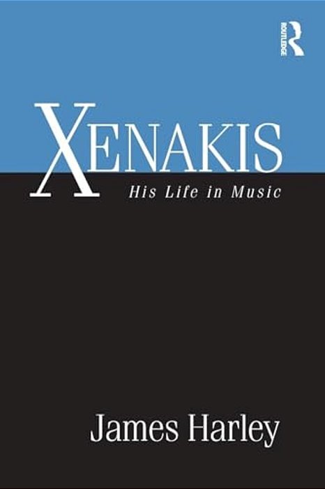 Xenakis: His Life In Music-..