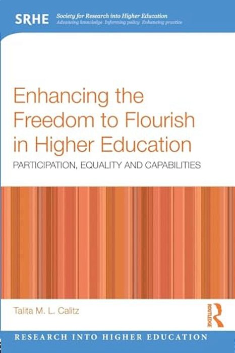 Enhancing The Freedom To Flourish In Higher Education: Participation, Equality And Capabilities-..