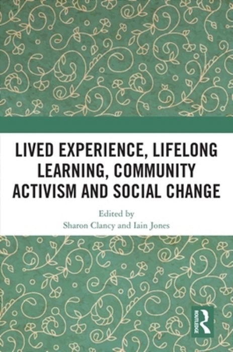 Lived Experience, Lifelong Learning, Community Activism And Social Change-..