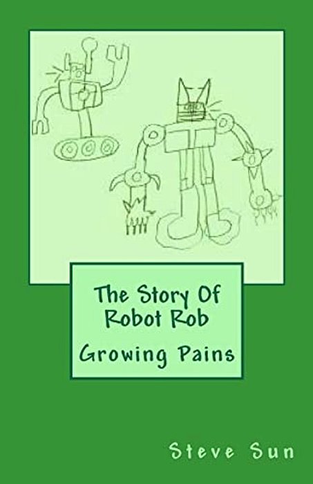 The Story Of Robot Rob: Growing Pains-..