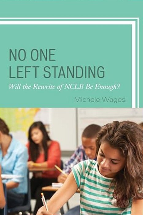No One Left Standing: Will The Rewrite Of Nclb Be Enough?-..