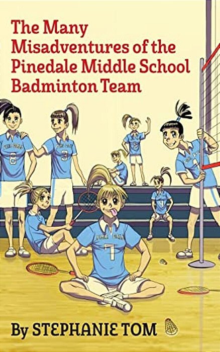 The Many Misadventures Of The Pinedale Middle School Badminton Team-..