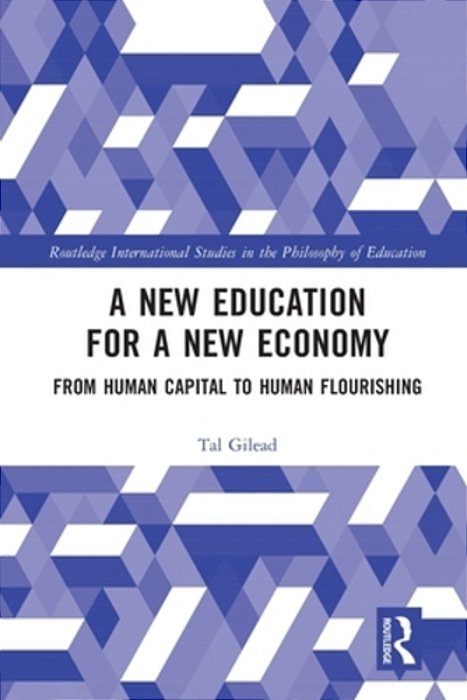 A New Education For A New Economy: From Human Capital To Human Flourishing-..