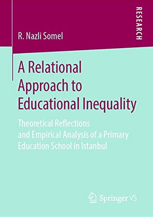 A Relational Approach To Educational Inequality: Theoretical Reflections And Empirical Analysis Of A Primary Education School In Istanbul-..