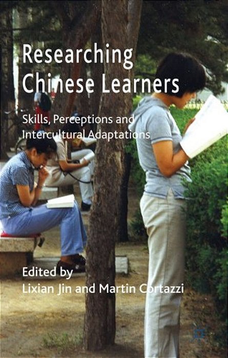 Researching Chinese Learners: Skills, Perceptions And Intercultural Adaptations-..