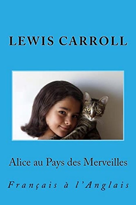 Alice Au Pays Des Merveilles: Français À L'Anglais-..
