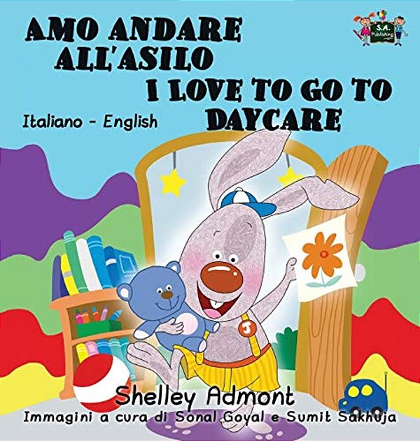 Amo Andare All'Asilo I Love To Go To Daycare: Italian English Bilingual Edition-..