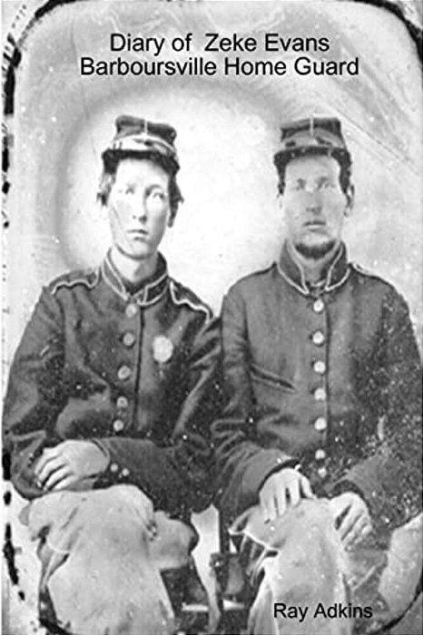 Diary Of Zeke Evans Barboursville Home Guard-..