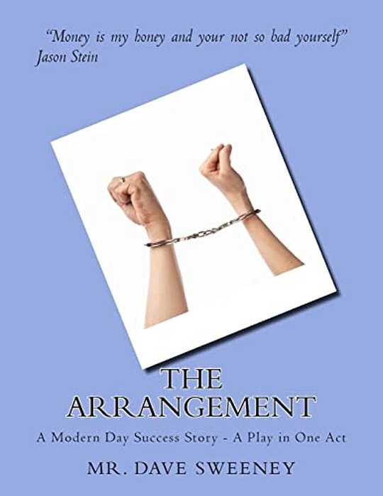 The Arrangement: A Modern Day Success Story - A Play In One Act-..