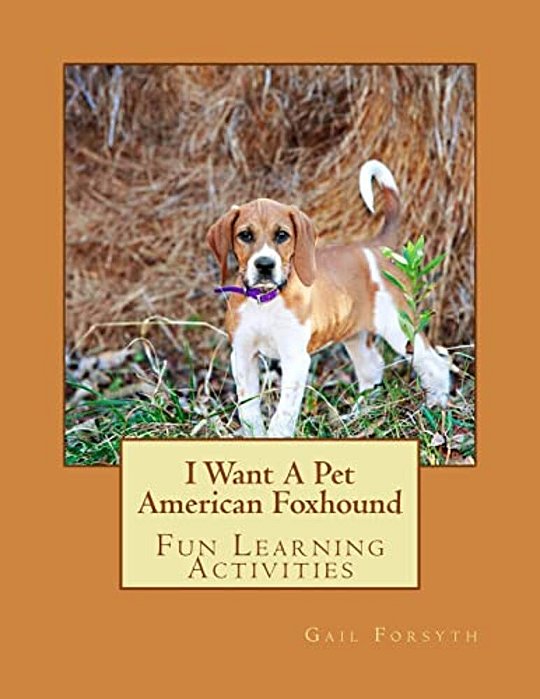 I Want A Pet American Foxhound: Fun Learning Activities-..